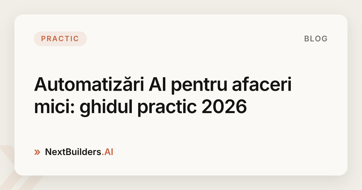 Automatizări AI pentru afaceri mici: ghidul practic 2026