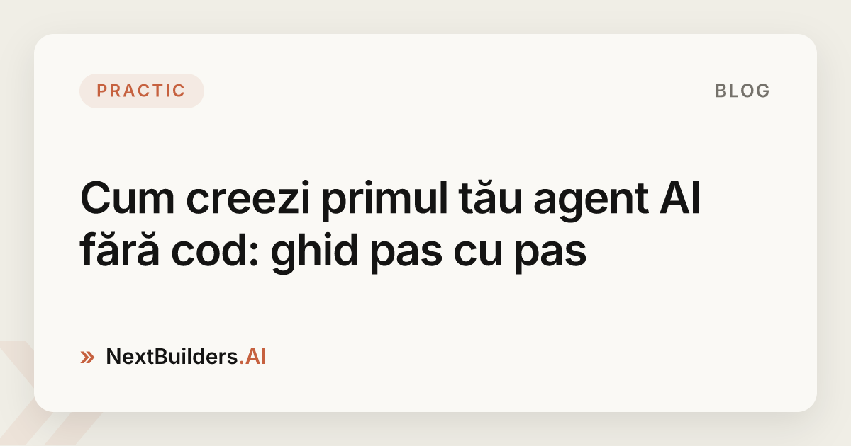 Cum creezi primul tău agent AI fără cod: ghid pas cu pas